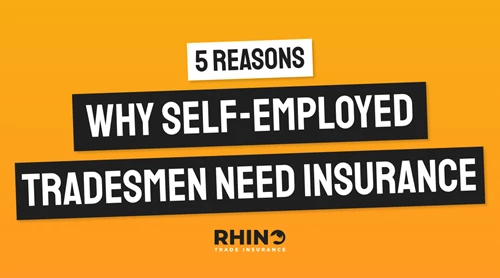 5 Reasons Why Self-Employed Tradesmen Need Insurance